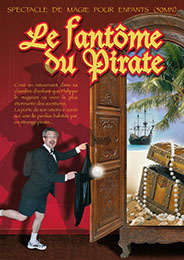 Affiche du spectacle de magie pour enfants : Le Fantôme du Pirate avec Philippe Day et Loïc Marquet.